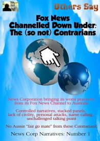 Fox News Channelled Down Under: The (so not) Contrarians【電子書籍】[ Uthers Say ]