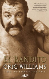 El Bandito - The Autobiography of Orig Williams【電子書籍】[ Orig Williams, Martyn Williams ]