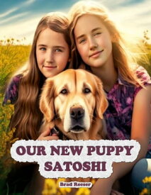 Our New Puppy Satoshi【電子書籍】[ Brad Reeser ]