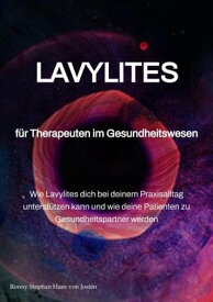 LAVYLITES - Das Wunder aus Ungarn F?r Therapeuten im Gesundheitswesen【電子書籍】[ Ronny Stephan Hans von Josten ]
