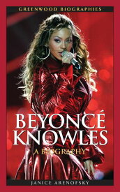 Beyonc? Knowles A Biography【電子書籍】[ Janice Arenofsky ]
