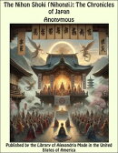 The Nihon Shoki (Nihongi): The Chronicles of Japan