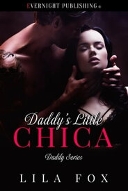 Daddy's Little Chica【電子書籍】[ Lila Fox ]