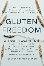 Gluten Freedom The Nation's Leading Expert Offers the Essential Guide to a Healthy, Gluten-Free Lifestyle【電子書籍】[ Alessio Fasano ]