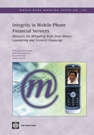 Integrity In Mobile Phone Financial Services: Measures For Mitigating The Risks From Money Laundering And Terrorist Financing【電子書籍】[ Chatain Pierre-Laurent; Hernandez-Coss Raul; Borowik Kamil; Zerzan Andrew ]