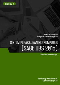 Sistem Perakaunan Berkomputer (Sage UBS 2015) Level 1【電子書籍】[ Advanced Business Systems Consultants Sdn Bhd ]