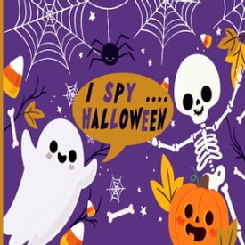 I Spy...Halloween A Fun Guessing Game for Kids Aged 3-5 | Alphabet Picture Book for Preschoolers & Kindergarten【電子書籍】[ Little House Press ]