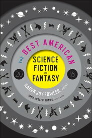 The Best American Science Fiction And Fantasy 2016【電子書籍】