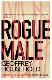 Rogue Male Soon to be a major film【電子書籍】[ Geoffrey Household ]
