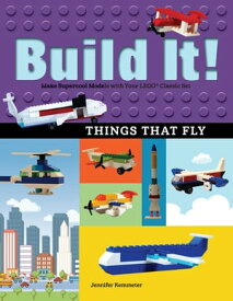 Build It! Things That Fly Make Supercool Models with Your Favorite LEGO? Parts【電子書籍】[ Jennifer Kemmeter ]