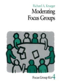 Moderating Focus Groups【電子書籍】[ Richard A. Krueger ]