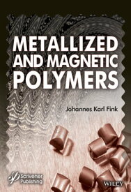 Metallized and Magnetic Polymers Chemistry and Applications【電子書籍】[ Johannes Karl Fink ]