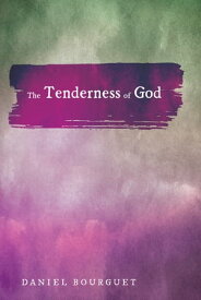 The Tenderness of God【電子書籍】[ Daniel Bourguet ]