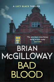 Bad Blood A compelling, page-turning and current Irish crime thriller【電子書籍】[ Brian McGilloway ]