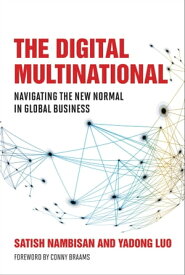 The Digital Multinational Navigating the New Normal in Global Business【電子書籍】[ Satish Nambisan ]