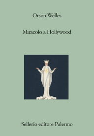Miracolo a Hollywood【電子書籍】[ Orson Welles ]