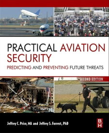 Practical Aviation Security Predicting and Preventing Future Threats【電子書籍】[ Jeffrey Price ]