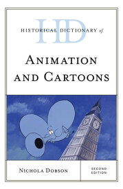 Historical Dictionary of Animation and Cartoons【電子書籍】[ Nichola Dobson ]