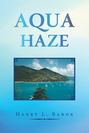 Aqua Haze【電子書籍】[ Harry L. Barok ]