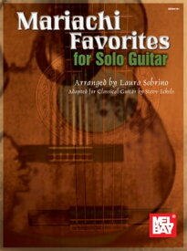 Mariachi Favorites for Solo Guitar adapted for Classical Guitar【電子書籍】[ Laura Sobrino ]