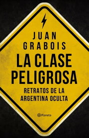 La clase peligrosa【電子書籍】[ Juan Grabois ]