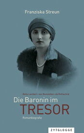 Die Baronin im Tresor Betty Lambert - von Goldschmidt-Rothschild - von Bonstetten【電子書籍】[ Franziska Streun ]