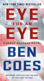 Eye for an Eye A Dewey Andreas Novel【電子書籍】[ Ben Coes ]