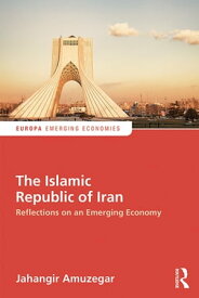 The Islamic Republic of Iran Reflections on an Emerging Economy【電子書籍】