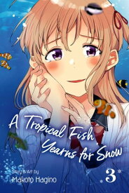A Tropical Fish Yearns for Snow, Vol. 3【電子書籍】[ Makoto Hagino ]