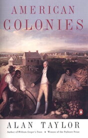 American Colonies The Settling of North America (The Penguin History of the United States, Volume 1)【電子書籍】[ Alan Taylor ]