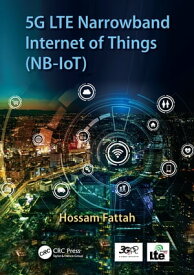 5G LTE Narrowband Internet of Things (NB-IoT)【電子書籍】[ Hossam Fattah ]