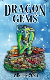 Dragon Gems (Winter 2023) Dragon Gems, #1【電子書籍】[ waterdragonpublishing ]