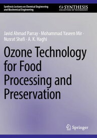 Ozone Technology for Food Processing and Preservation【電子書籍】[ Javid Ahmad Parray ]