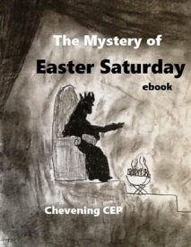 The Mystery of Easter Saturday: Ebook【電子書籍】[ Chevening CEP ]