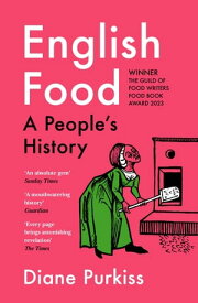 English Food: A People’s History【電子書籍】[ Diane Purkiss ]