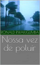 Nossa vez de poluir【電子書籍】[ Ronald Rwakigumba ]