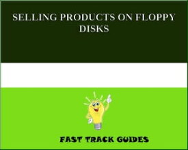 SELLING PRODUCTS ON FLOPPY DISKS【電子書籍】[ Alexey ]