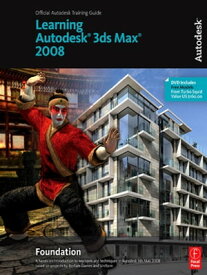 Learning Autodesk 3ds Max 2008 Foundation【電子書籍】[ Autodesk ]