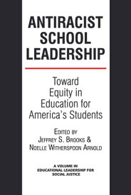 Anti-Racist School Leadership Toward Equity in Education for America’s Students Introduction【電子書籍】
