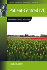 Patient-Centred IVF Bioethics and Care in a Dutch Clinic【電子書籍】[ Trudie Gerrits ]