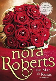 Um Mar de Rosas【電子書籍】[ Nora Roberts ]