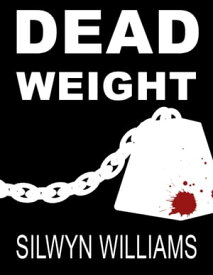 Dead Weight【電子書籍】[ Silwyn Williams ]
