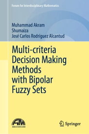 Multi-criteria Decision Making Methods with Bipolar Fuzzy Sets【電子書籍】[ Muhammad Akram ]