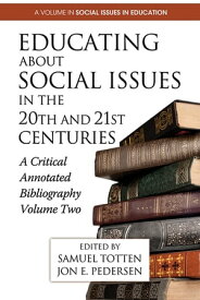 Educating About Social Issues in the 20th and 21st Centuries Vol. 2 A Critical Annotated Bibliography【電子書籍】