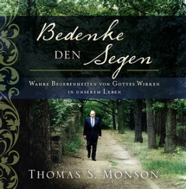 Bedenke den Segen Consider the Blessings - GERMAN【電子書籍】[ Thomas S. Monson ]