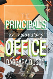 The Principal’S Office An Inside Story【電子書籍】[ Barbara Ruben ]
