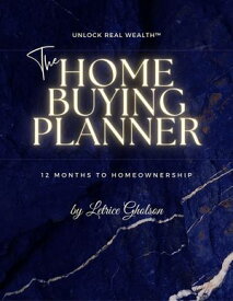 The Home Buying Planner 12 Months to Homeownership【電子書籍】[ Letrice Gholson ]