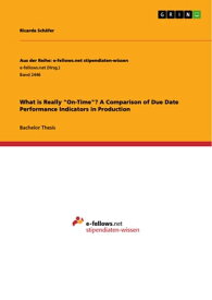 What is Really 'On-Time'? A Comparison of Due Date Performance Indicators in Production【電子書籍】[ Ricarda Sch?fer ]
