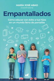Empantallados C?mo educar con ?xito a tus hijos en un mundo lleno de pantallas【電子書籍】[ M? del Roc?o Garc?a de Le?niz ]
