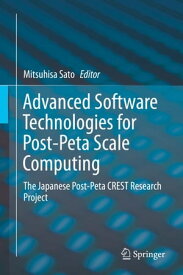 Advanced Software Technologies for Post-Peta Scale Computing The Japanese Post-Peta CREST Research Project【電子書籍】